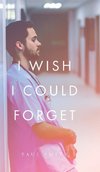 I Wish I Could Forget