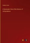 A Systematic View of the Science of Jurisprudence