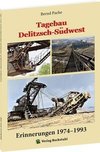 Tagebau Delitzsch-Su¿dwest Erinnerungen 1974-1993