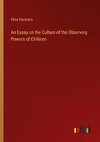 An Essay on the Culture of the Observing Powers of Children