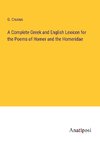 A Complete Greek and English Lexicon for the Poems of Homer and the Homeridae