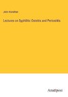 Lectures on Syphilitic Osteitis and Periostitis