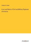 Lives and Works of Civil and Military Engincers of America