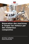 Réparation des machines à couper les métaux par des matériaux composites