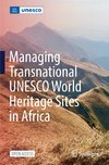 Managing Transnational UNESCO World Heritage sites in Africa