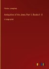 Antiquities of the Jews; Part 1, Books I - X