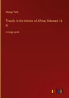 Travels in the Interior of Africa; Volumes I & II