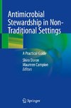 Antimicrobial Stewardship in Non-Traditional Settings