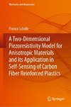 A Two-Dimensional Piezoresistivity Model for Anisotropic Materials and its Application in Self-Sensing of Carbon Fiber Reinforced Plastics