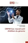 CRIPSR-Cas: nouvel outil d'édition du génome