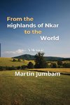 From the Highlands of Nkar to the World