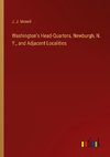 Washington's Head-Quarters, Newburgh, N. Y., and Adjacent Localities