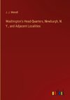 Washington's Head-Quarters, Newburgh, N. Y., and Adjacent Localities