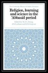 Religion, Learning and Science in the 'Abbasid Period