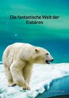 Die fantastische Welt der Eisbären