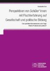 Perspektiven von Schüler*innen mit Fluchterfahrung auf Gesellschaft und politische Bildung