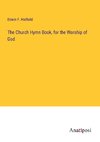 The Church Hymn Book, for the Worship of God