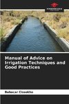 Manual of Advice on Irrigation Techniques and Good Practices