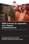 ADD prévoit de répondre aux risques professionnels