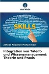 Integration von Talent- und Wissensmanagement: Theorie und Praxis