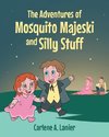 The Adventures of Mosquito Majeski and Silly Stuff