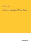 A Key to the Knowledge of  Church History