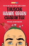 Tausche Haare gegen Charakter