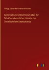 Systematisches Repertorium über die Schriften sämmtlicher historischer Gesellschaften Deutschlands