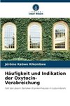 Häufigkeit und Indikation der Oxytocin-Verabreichung