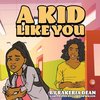 A KID LIKE YOU