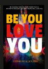 BE YOU LOVE YOU