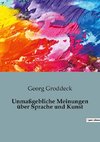 Unmaßgebliche Meinungen über Sprache und Kunst