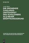 Die drohende Zahlungsunfähigkeit des Schuldners als neuer Eröffnungsgrund