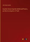 Inquiries Concerning the Intellectual Powers, and the Investigation of Truth