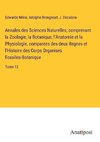 Annales des Sciences Naturelles; comprenant la Zoologie, la Botanique, l¿Anatomie et la Physiologie, comparees des deux Regnes et l¿Histoire des Corps Organises Fossiles-Botanique