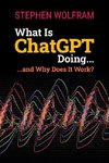 What Is ChatGPT Doing ... and Why Does It Work?