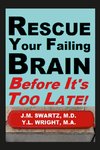 Rescue Your Failing Brain Before It's Too Late!