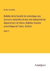 Bulletin de la Société de statistique des sciences naturelles et des arts industriels du département de l'Isère. Bulletin; Société scientifique de l'Isère. Bulletin