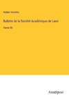 Bulletin de la Société Académique de Laon