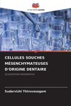 CELLULES SOUCHES MÉSENCHYMATEUSES D'ORIGINE DENTAIRE