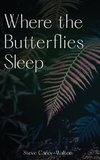 Where the Butterflies Sleep