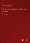 The Corporation of London, Its Rights and Privileges