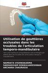 Utilisation de gouttières occlusales dans les troubles de l'articulation temporo-mandibulaire