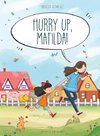 Hurry up, Matilda!