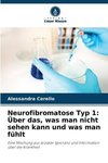 Neurofibromatose Typ 1: Über das, was man nicht sehen kann und was man fühlt