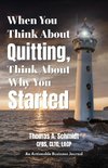 When You Think About Quitting, Think About Why You Started