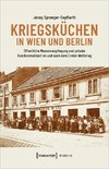 Kriegsküchen in Wien und Berlin