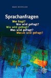 Sprachanfragen - Wer fragt? Wer wird gefragt? Wie wird gefragt? Was wird gefragt? Warum wird gefragt?