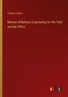 Manual of Railway Engineering for the Field and the Office