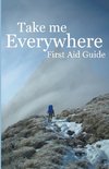 Take Me Everywhere First Aid Guide